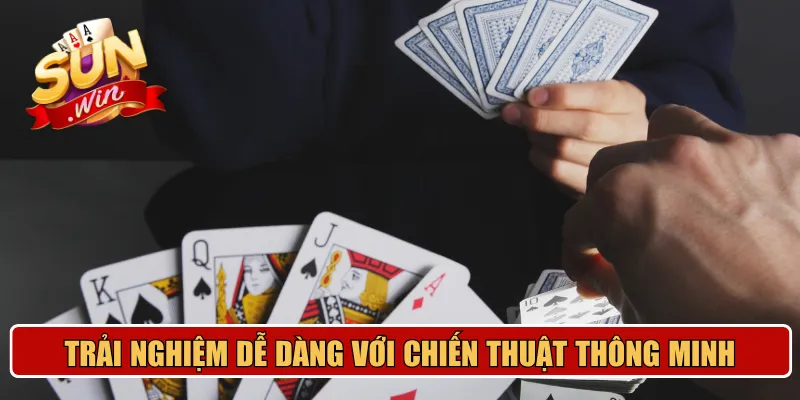 Trải nghiệm dễ dàng với chiến thuật thông minh